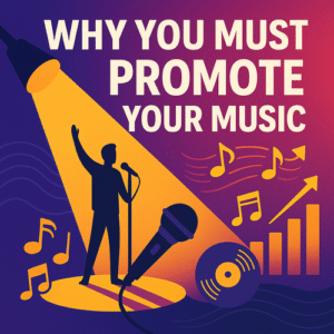 Why you MUST promote your music