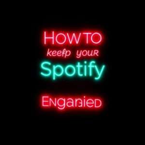 How to Keep Your Spotify Listeners Engaged After Release