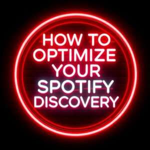 How to Optimize Your Spotify Profile for Discovery